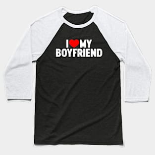 I Love My Boyfriend Valentine's Day Baseball T-Shirt